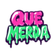 Que Merda!